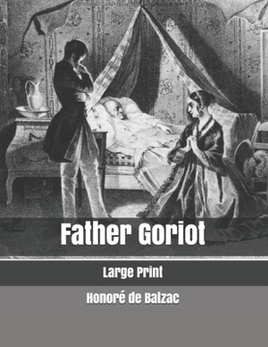 Father Goriot: Large Print by Honoré de Balzac