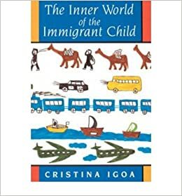 Inner World of the Immigrant Child by Christine Igoa, Cristina Igoa