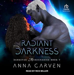 Radiant Darkness: Darkstar Mercenaries Book 7 by Anna Carven