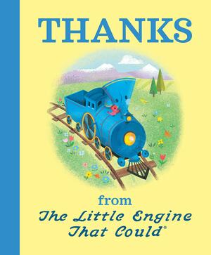 Thanks from the Little Engine That Could by Watty Piper, Jill Howarth