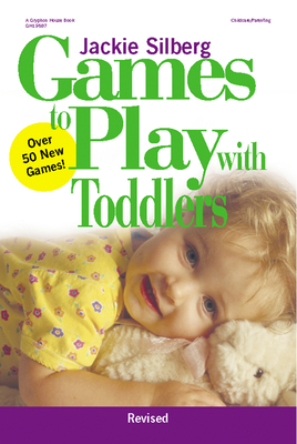 Games to Play with Toddlers, Revised by Jackie Silberg