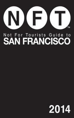 Not for Tourists Guide to San Francisco [With Map] by Not for Tourists