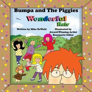 Bumpa and the Piggies Wonderful Hair: Wonderful Hair by Mike Dewald