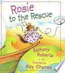 Rosie to the Rescue by Bethany Roberts