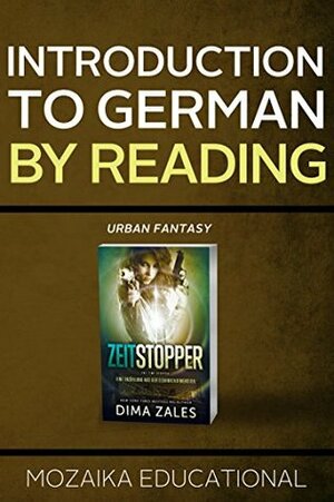 Introduction to German by Reading Urban Fantasy by Mozaika Educational, Dima Zales