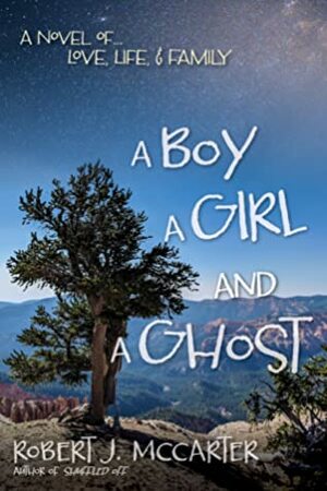 A Boy, a Girl, and a Ghost by Robert J. McCarter