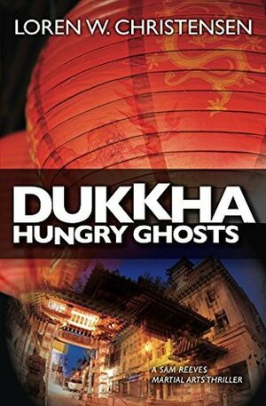 Dukkha: Hungry Ghosts by Loren W. Christensen