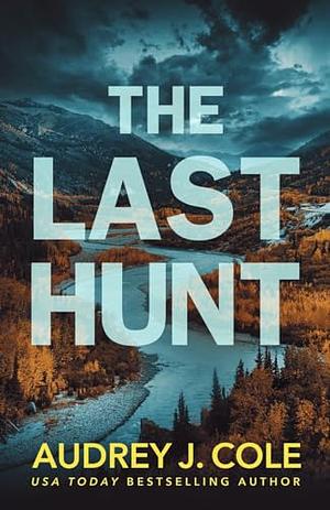 The Last Hunt by Audrey J. Cole