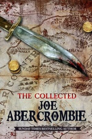 The Collected Joe Abercrombie: The Blade Itself/Before they are Hanged/Last Argument of Kings/Best Served Cold/The Heroes/Red Country by Joe Abercrombie