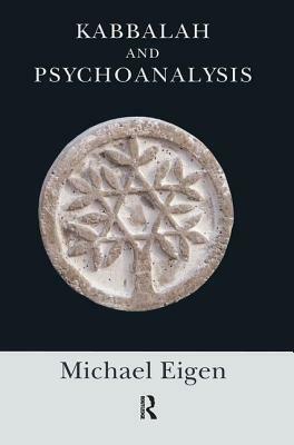 Kabbalah and Psychoanalysis by Michael Eigen