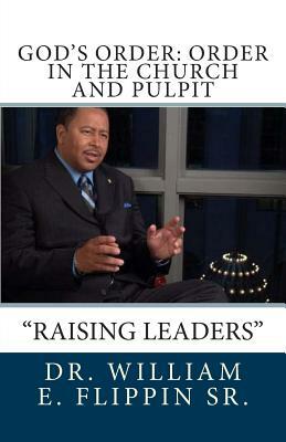 God's Order: Order in the Church and Pulpit by William E. Flippin Sr