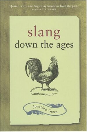 Slang Down The Ages by Jonathon Green