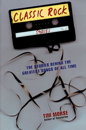 Classic Rock Stories by Tim Morse