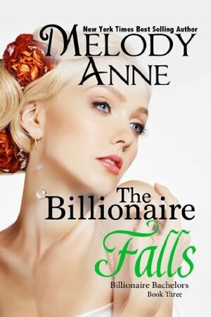 The Billionaire Falls by Melody Anne