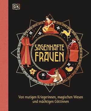 Sagenhafte Frauen: Von mutigen Kriegerinnen, magischen Wesen und mächtigen Göttinnen by Jean Menzies