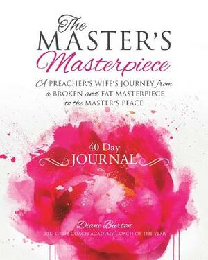 The MASTER'S Masterpiece 40 Day Journal by Diane Burton