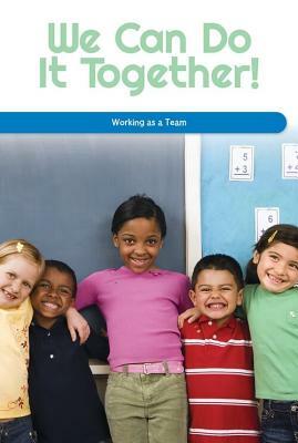 We Can Do It Together!: Working as a Team by Melissa Rae Shofner