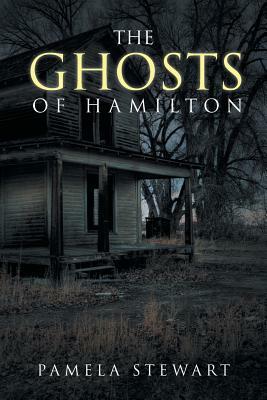 The Ghosts of Hamilton by Pamela Stewart