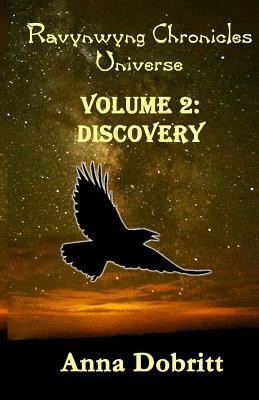 Ravynwyng Chronicles Universe Volume 2: Discovery by Anna Dobritt