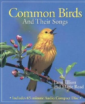 Common Birds and Their Songs by Lang Elliott, Marie Read