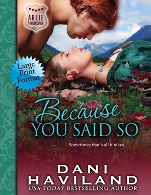 Because You Said So by Dani Haviland