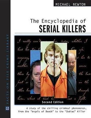 The Encyclopedia of Serial Killers, Second Edition by Michael Newton, Michael Newton