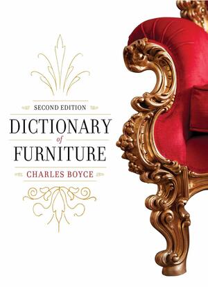 Dictionary of Furniture: Second Edition by Joseph T. Butler, Charles Boyce