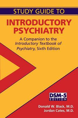 Introductory Psychiatry: A Companion to Textbook of Introductory Psychiatry by Jordan G. Cates, Donald W. Black