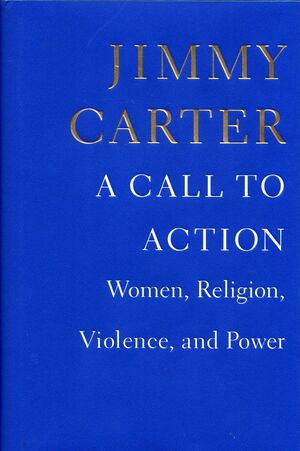 A Call to Action: Women, Religion, Violence, and Power by Jimmy Carter