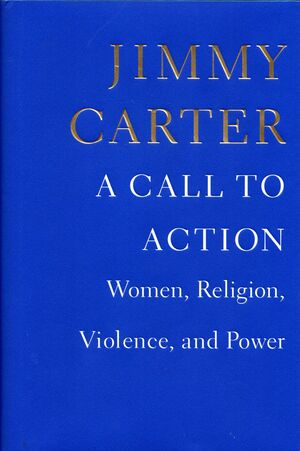 A Call to Action: Women, Religion, Violence, and Power by Jimmy Carter