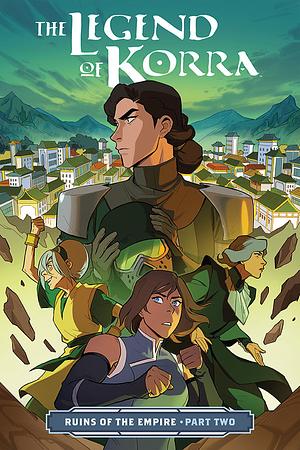 The Legend of Korra: Ruins of the Empire, Part Two by Michael Dante DiMartino