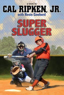 Cal Ripken Jr.'s All-Stars Super-sized Slugger by Cal Ripken Jr., Kevin Cowherd