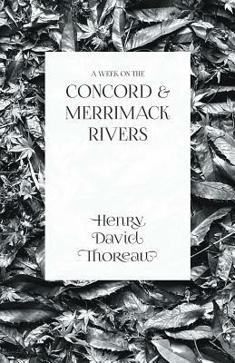 A Week on the Concord and Merrimack Rivers by Henry David Thoreau