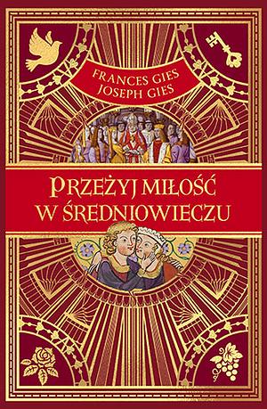 Przeżyj miłość w średniowieczu by Frances Gies, Joseph Gies