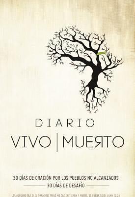 Diario vivir muerto: 30 Dëas De Oracion Por Los Puebles No Alcanzados, 30 Dëas De Desafëo by Dick Brogden, Dick Brogden