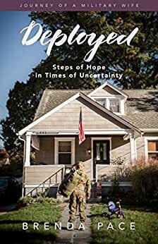 Journey of a Military Wife: Deployed: Steps of Hope in Times of Uncertainty by Brenda Pace, Peter Edman, Stacey Wright, Davina McDonald