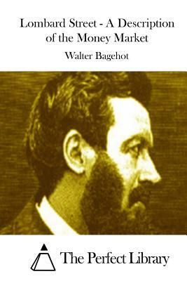 Lombard Street - A Description of the Money Market by Walter Bagehot