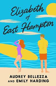 Elizabeth of East Hampton by Emily Harding, Audrey Bellezza