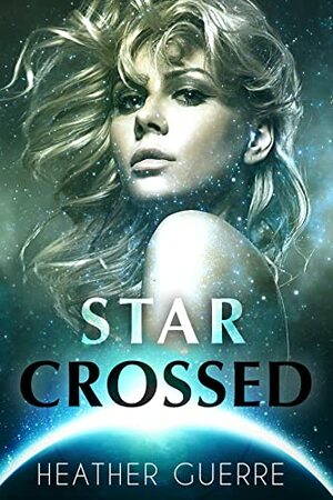 Star Crossed by Heather Guerre