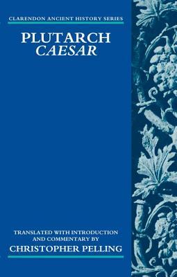 Plutarch Caesar: Translated with an Introduction and Commentary by 