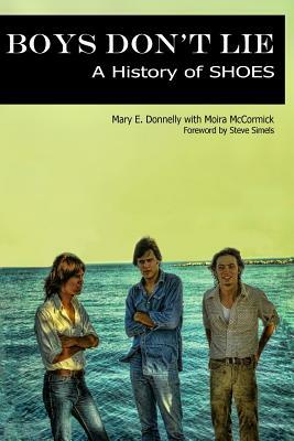 Boys Don't Lie: A History of Shoes by Mary E. Donnelly, Moira McCormick