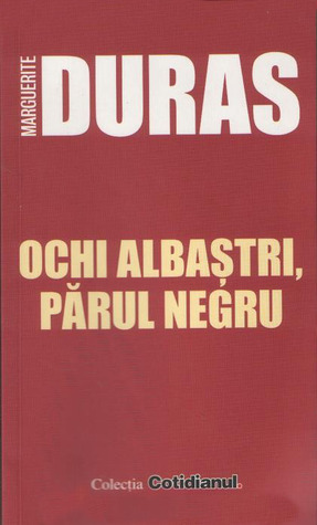 Ochi albaştri, părul negru by Marguerite Duras