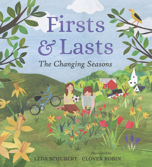 Firsts and Lasts: The Changing Seasons by Leda Schubert, Clover Robin
