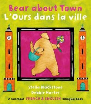 Bear about Town (Bilingual English/French) by Debbie Harter, Stella Blackstone
