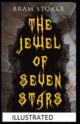 The Jewel of Seven Stars Illustrated by Bram Stoker