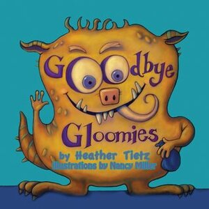 Goodbye Gloomies by Heather Tietz