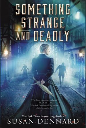 Something Strange and Deadly by Susan Dennard