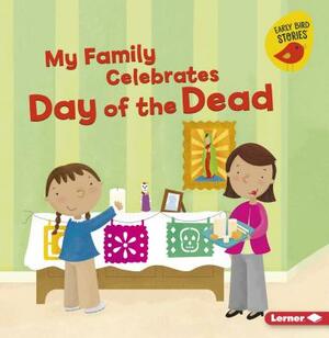 My Family Celebrates Day of the Dead by Lisa Bullard