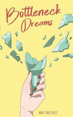 Bottleneck Dreams by Nhi The Poet