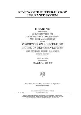 Review of the federal crop insurance system by Committee on Agriculture (house), United States Congress, United States House of Representatives